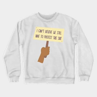 I Can’t Believe We Still Have to Protest This Crewneck Sweatshirt